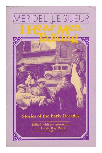 I Hear Men Talking and Other Stories: Stories of the Early Decades