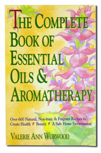 The Complete Book of Essential Oils & Aromatheraphy