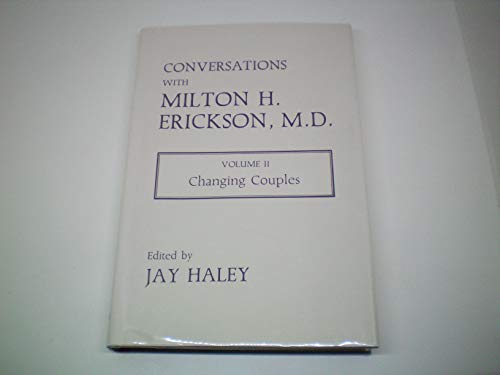 Conversations With Milton H. Erickson, M.D.Volume 2: Changing Couples