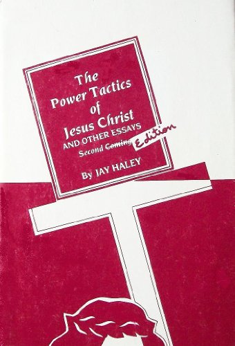 Power Tactics of Jesus Christ, and Other Essays