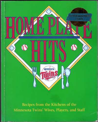 Home Plate Hits Recipes from the Kitchens of the Minnesota Twins Wives
