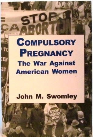 Compulsory pregnancy: The war against American women