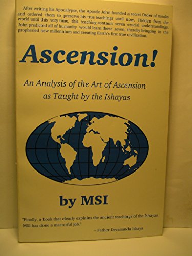 Ascension!: An Analysis of the Art of Ascension as Taught By the Ishayas
Ascension!: An Analysis of the Art of Ascension as Taught By the Ishayas