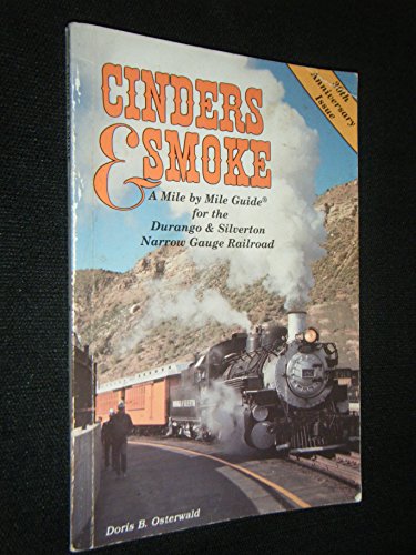 Cinders Smoke : A Mile by Mile Guide for the Durango Silverton Narrow Gauge Railroad
Cinders Smoke : A Mile by Mile Guide for the Durango Silverton Narrow Gauge Railroad