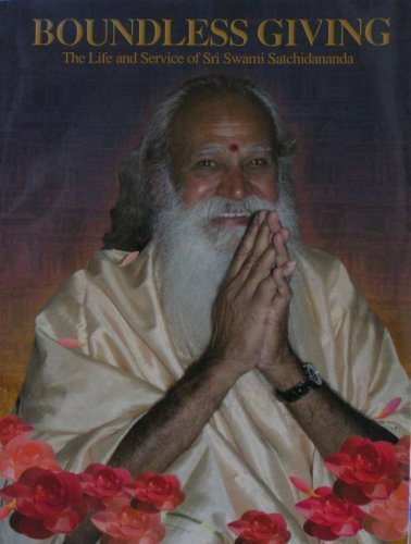 Boundless Giving: The Life and Service of Sri Swami Satchidananda (A Commemorative)