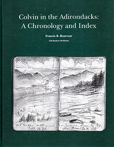 COLVIN IN THE ADIRONDACKS: A Chronology and Index Research Source for Colvin's Published and Unpu...