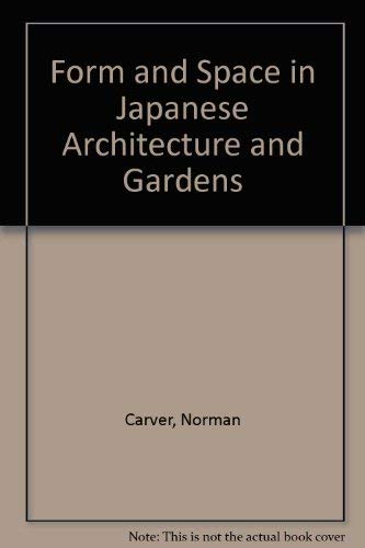 Form and Space in Japanese Architecture and Gardens
