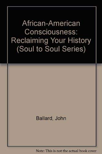 African-American Consciousness- Reclaiming Your History (Soul to Soul Series)
