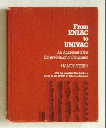 From Eniac to UNIVAC: An Appraisal of the Eckert-Mauchy Computers