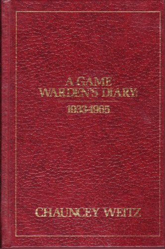 A GAME WARDEN'S DIARY; 1933-1965