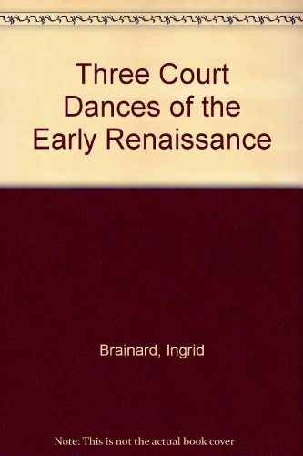 Three Court Dances of the Early Renaissance