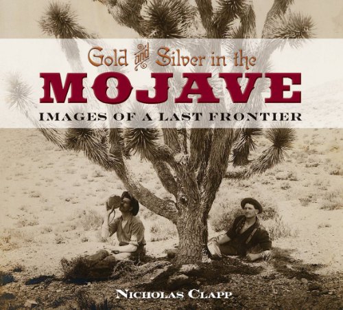 Gold and Silver in the Mojave: Images of a Last Frontier