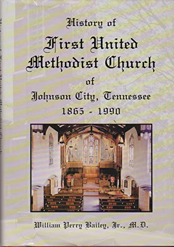 History of First United Methodist Church of Johnson City, Tennessee 1865- 1990