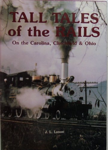 Tall Tales of the Rails: On the Carolina Clinchfield & Ohio