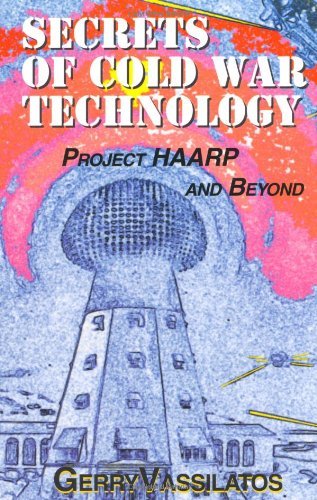 Secrets of Cold War Technology: Project Haarp and Beyond