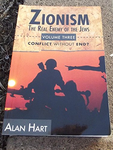 Zionism: The Real Enemy of the Jews, Vol. 3: Conflict without End