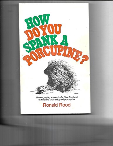 How Do You Spank a Porcupine?