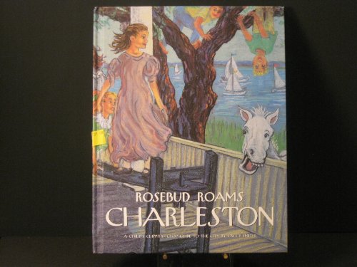 Rosebud Roams Charleston, a Child's Clippity-Clop Guide to the City