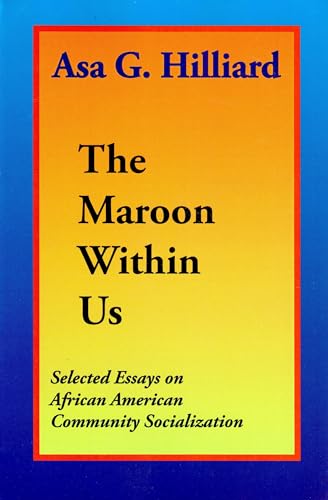 The Maroon Within Us: Selected Essays on African American Community Socialization