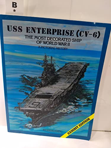 USS Enterprise (CV-6): The Most Decorated Ship of World War II - A Pictorial History