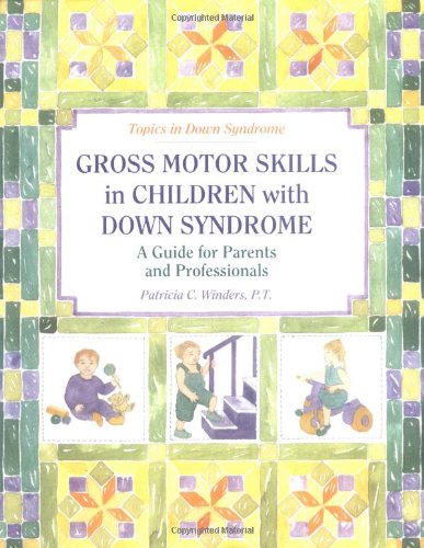 Gross Motor Skills in Children With Down Syndrome: A Guide for Parents and Professionals (Topics in Down Syndrome)
Gross Motor Skills in Children With Down Syndrome: A Guide for Parents and Professionals (Topics in Down Syndrome)