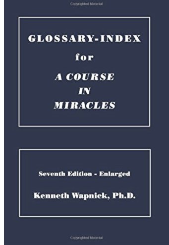 Glossary-Index for A Course in Miracles.