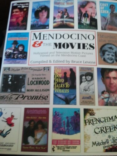 MENDOCINO & THE MOVIES : 2nd Edition,: Hollywood & Television Motion Pictures Filmed on the Medoc...