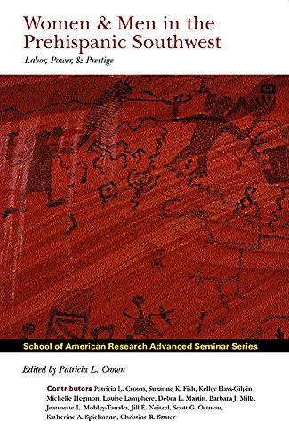 Women and Men in the Prehispanic Southwest: Labor, Power, and Prestige (School for Advanced Research Advanced Seminar Series)
Women and Men in the Prehispanic Southwest: Labor, Power, and Prestige (School for Advanced Research Advanced Seminar Series)