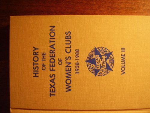 History of the Texas Federation of Women's Clubs, 1938-1988, Volume III