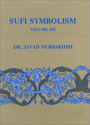 Sufi Symbolism: The Nurbakhsh Encyclopedia of Sufi Terminology, Vol. 6: Titles and Epitets
