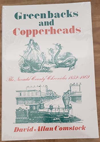 Greenbacks and Copperheads - the Nevada County Chronicles 1859-1869 (**autographed**)