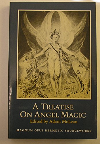 A Treatise on Angel Magic: Being a Complete Transcription of Ms. Harley 6482 in the British Libra...