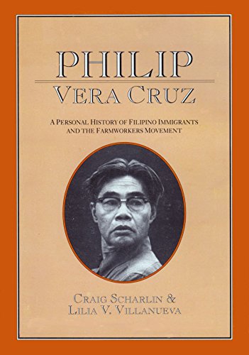 Philip Vera Cruz: A Personal History of Filipino Immigrants and the Farmworkers Movement
Philip Vera Cruz: A Personal History of Filipino Immigrants and the Farmworkers Movement