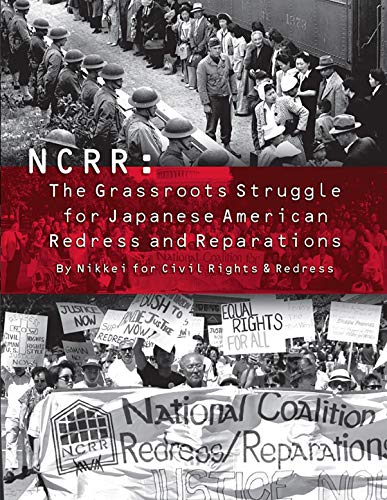 NCRR: The Grassroots Struggle for Japanese American Redress and Reparations
NCRR: The Grassroots Struggle for Japanese American Redress and Reparations
