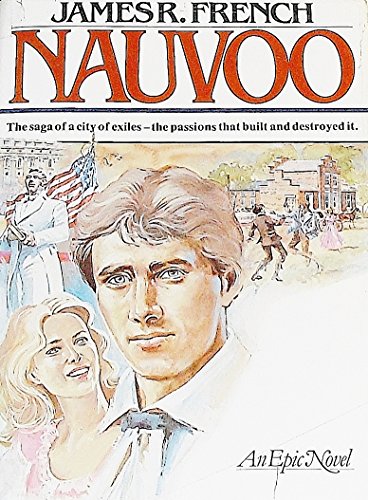 Nauvoo: The Saga of a City of Exiles--The Passions That Built and Destroyed It
