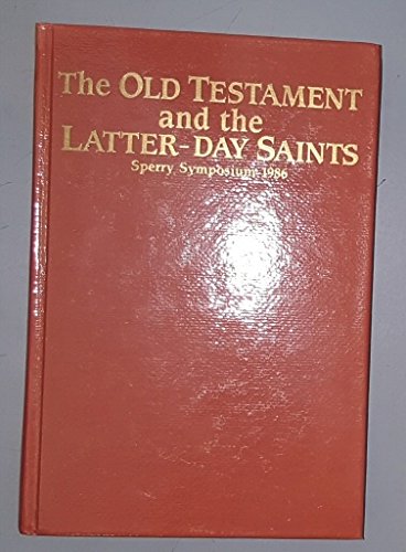 The Old Testament and the Latter-day Saints: Sperry Symposium, 1986