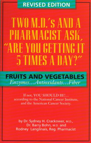 Two M.D.'s and a Pharmacist Ask, "Are You Getting It 5 Times a Day?": Fruits and Vegetables Enzym...