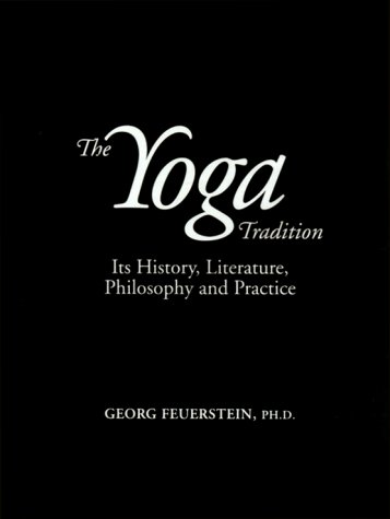 The Yoga Tradition: Its History, Literature, Philosophy and Practice