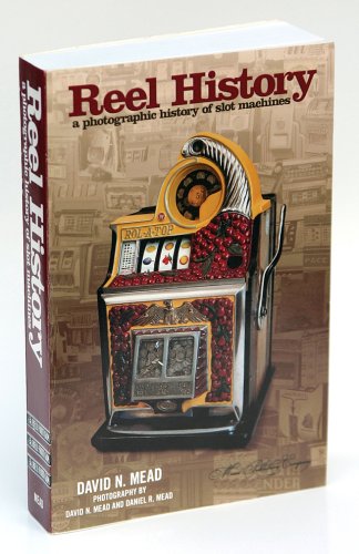 Reel History, a Photographic History of Slot Machines by David N. Mead (2005) Paperback