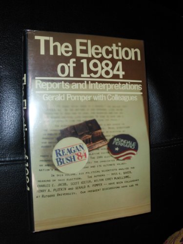 The Election of 1984 Reports and Interpretation