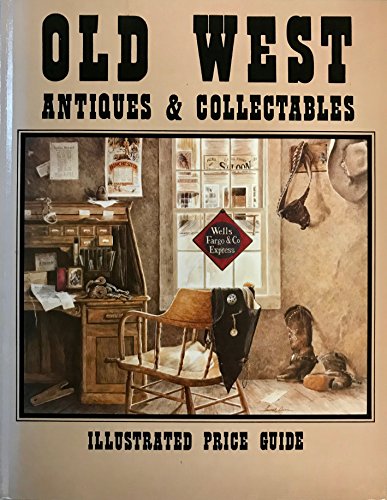 OLD WEST ANTIQUES & COLLECTABLES: Illustrated Price Guide