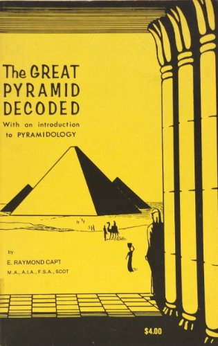 THE GREAT PYRAMID DECODED WITH AN INTRODUCTION TO PYRAMIDOLOGY