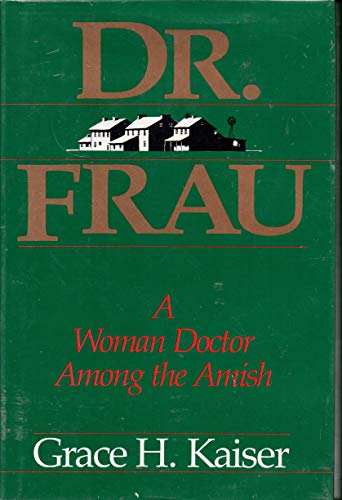 Dr Frau: A Woman Doctor Among the Amish