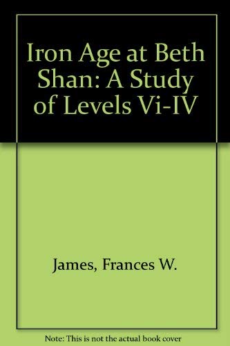 IRON AGE AT BETH SHAN: A STUDY OF LEVELS VI-IV