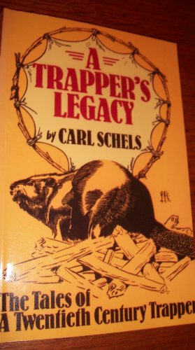 A Trapper's Legacy: The Tales of a Twentieth Century Trapper