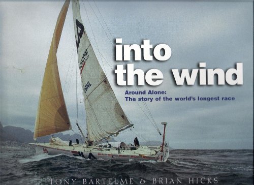 INTO THE WIND : AROUND ALONE : THE STORY OF THE WORLD'S LONGEST RACE