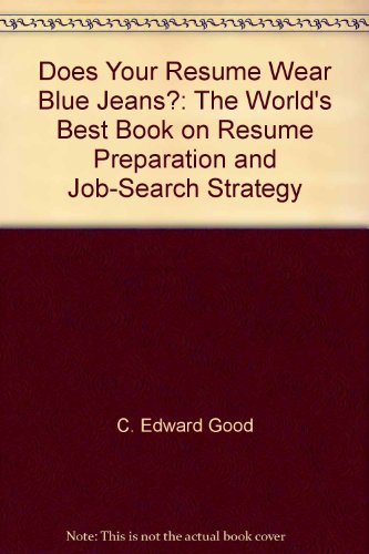 Does Your Resume Wear Blue Jeans: The World's Best Book on Resume Preparation and Job-Search Stra...