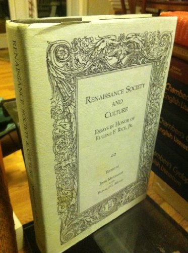Renaissance Society and Culture: Essays in Honor of Eugene F. Rice, Jr.