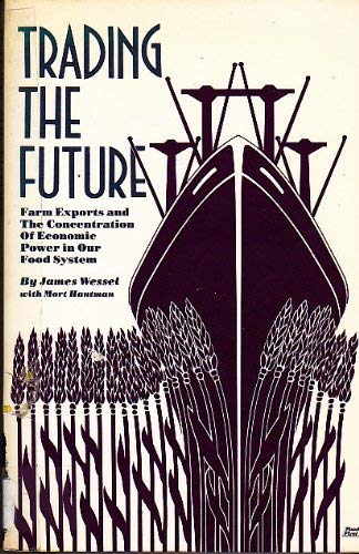 Trading the Future: Farm Exports and the Concentration of Economic Power in Our Food System [Econ...