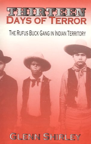 THIRTEEN DAYS OF TERROR The Rufus Buck Gang in Indian Territory (Signed)
